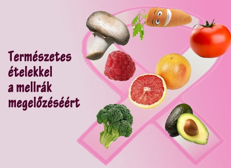 Természetes ételekkel a mellrák ellen