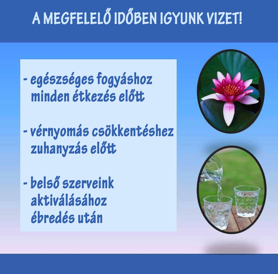 A megfelelő időben igyunk vizet