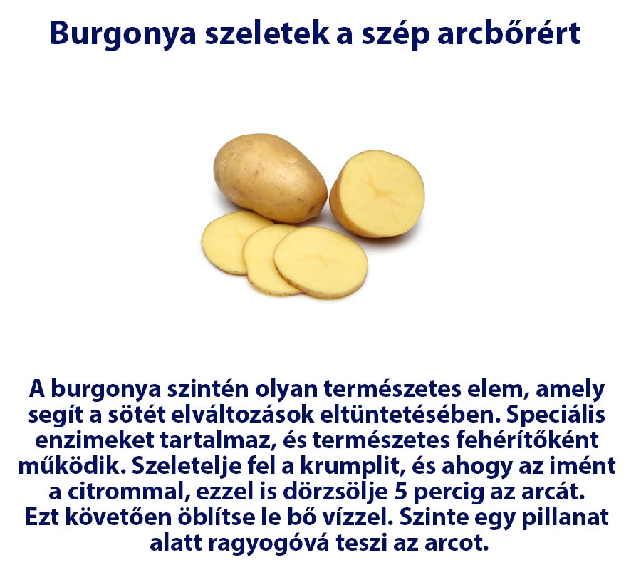 Burgonya szeletek a szép arcbőrért